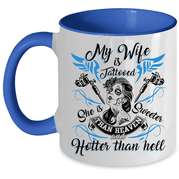 She Is Sweeter Than Heaven Coffee Mug, My Wife Is Tattooed Accent Mug