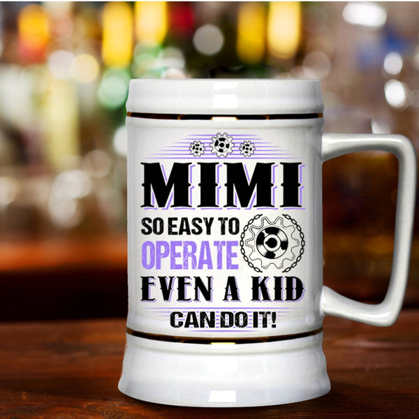 Cute Mimi Beer Stein 22oz, Mimi So Easy To Operate Even A Kid Can Do It Beer Mug