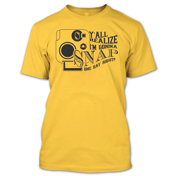 Y'all Realize T Shirt, Funny Photographer T Shirt