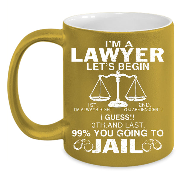 I'm A Lawyer Coffee Mug, Funny Gift For Lawyer Coffee Cup