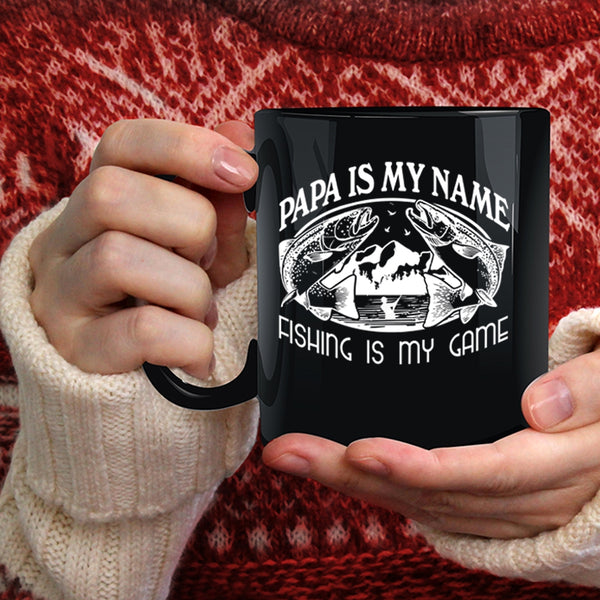 Papa Is My Name Coffee Mug, Fishing Is My Game Coffee Cup