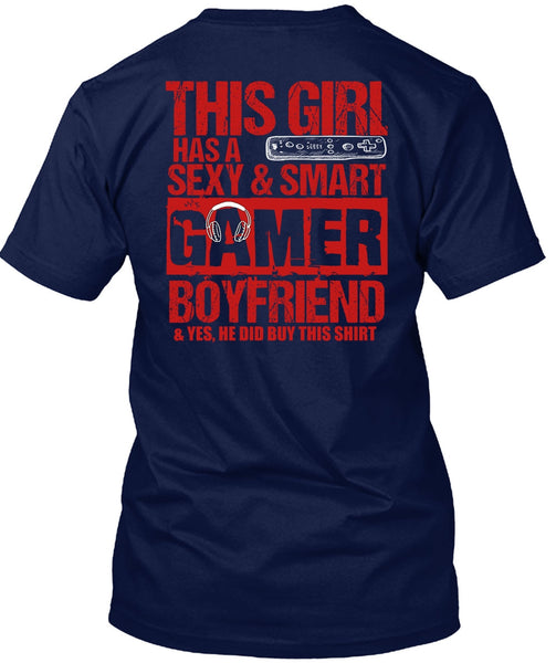This Girl Has A Smart Gamer Boyfriend T Shirt, Being A Gamer T Shirt