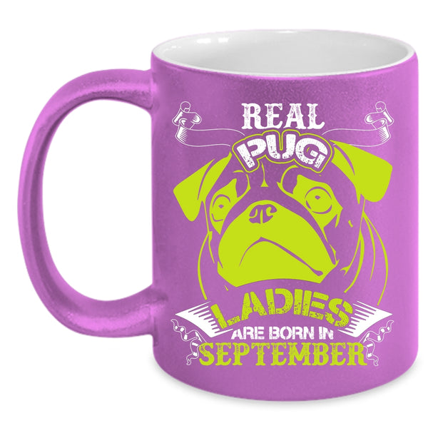 Real Pug Ladies Coffee Mug, Born In September Coffee Cup