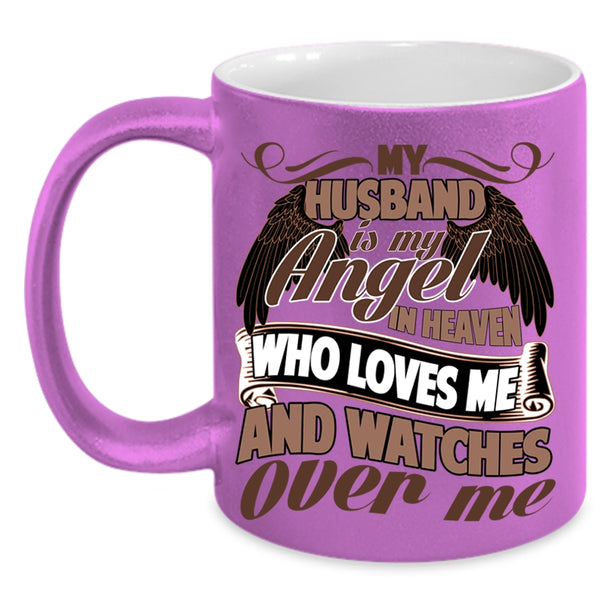 Loves Me And Watches Over Me Coffee Mug, My Husband Is My Angel In Heaven Accent Mug