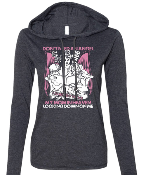 Don't Need An Angel T Shirt, My Mom In Heaven T Shirt (Anvil Ladies Ringspun Hooded)