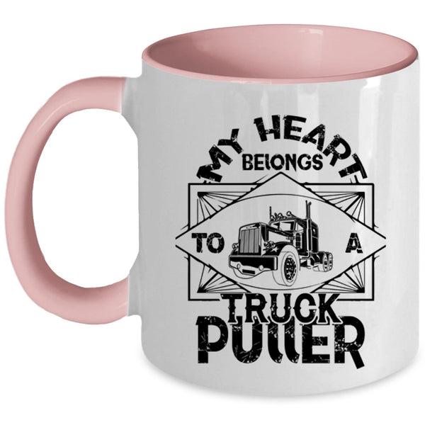 Cool Truck Puller Coffee Mug, My Heart Belongs To A Truck Puller Accent Mug