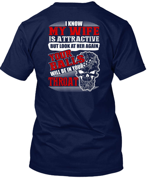 I Know My Wife Is Attractive T Shirt, I Love Wife T Shirt