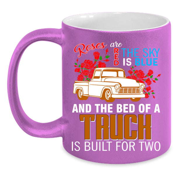 Roses Are Red The Sky Is Blue Coffee Mug, The Bed Of A Truck Coffee Cup