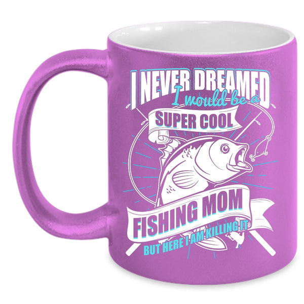 I Would Be A Cool Fishing Mom Coffee Mug, Cool Fishing Mom Coffee Cup
