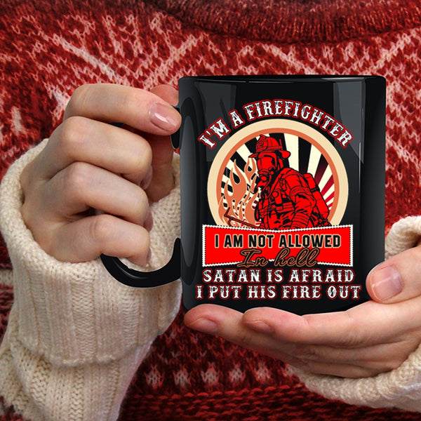 I'm A Firefighter Coffee Mug, Awesome Gift For Firefighter Coffee Cup