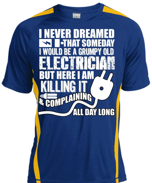 Grumpy Old Electrician T Shirt, I Never Dreamed T Shirt, Cool Shirt