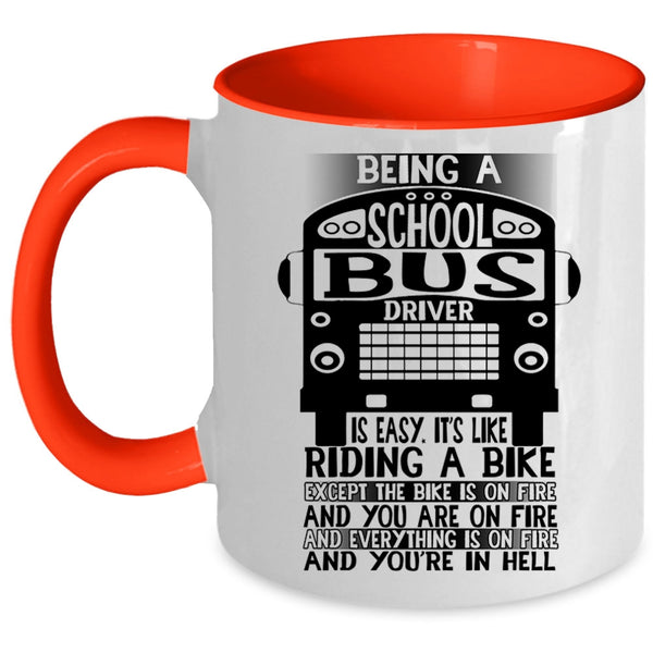 Cute Bus Driver Coffee Mug, Being A School Bus Driver Is Easy Accent Mug