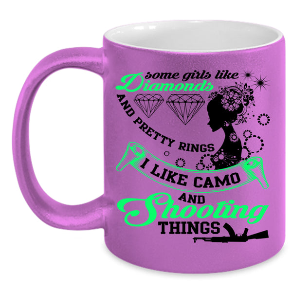 I Like Camo And Shooting Things Coffee Mug, Some Girls Like Diamonds Accent Mug