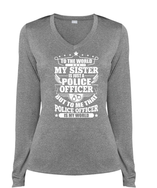 My Sister Is Just A Police Officer T Shirt, Police Officer Is My World T Shirt, Cool Shirt (Ladies LS Heather V-Neck)