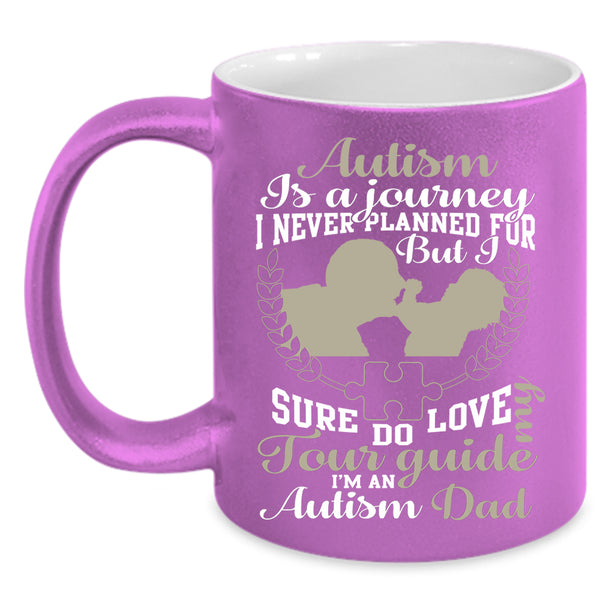 Autism Is A Journey Coffee Mug, I'm An Autism Dad Coffee Cup