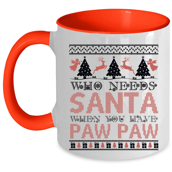 When You Have Paw Paw Coffee Mug, Who Needs Santa Accent Mug