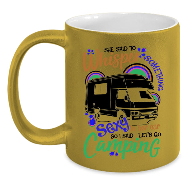 Cute Gift For Camper Coffee Mug, I Said Let's Go Camping Accent Mug