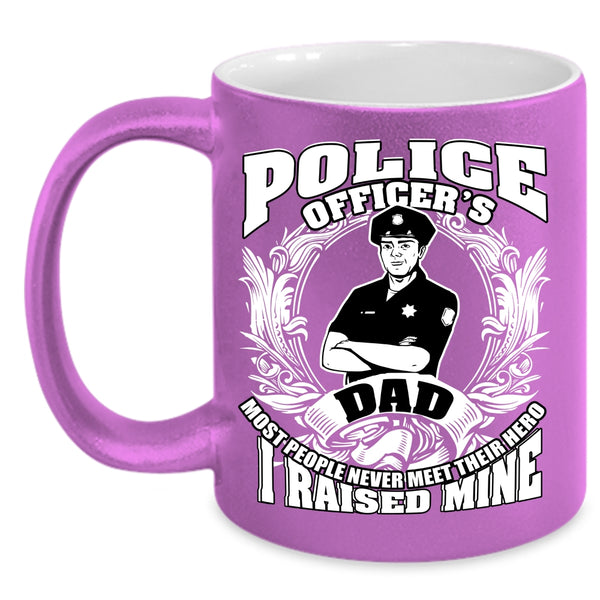 Police Officer's Dad Coffee Mug, I Raised A Police Officer Coffee Cup