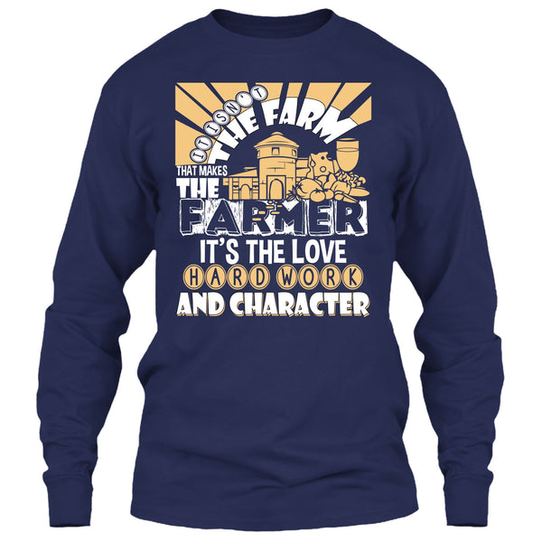 It's Isn't The Farme T Shirt, That Makes The Farmer T Shirt