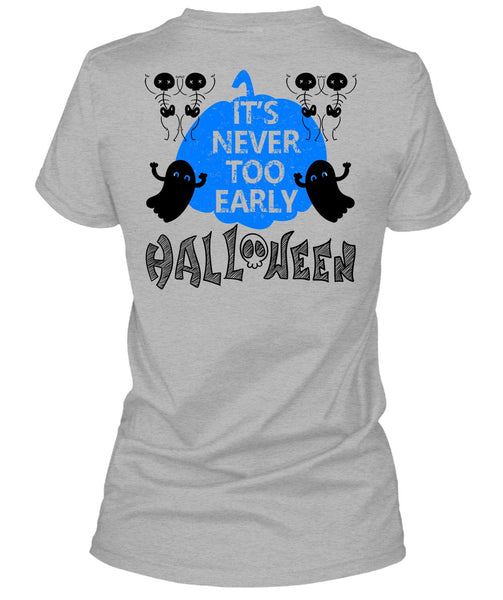 It's Never Too Early Halloween T Shirt, Wait For Halloween T Shirt