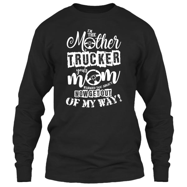 I'm The Mother Trucker T Shirt, Your Mom Warned You About T Shirt