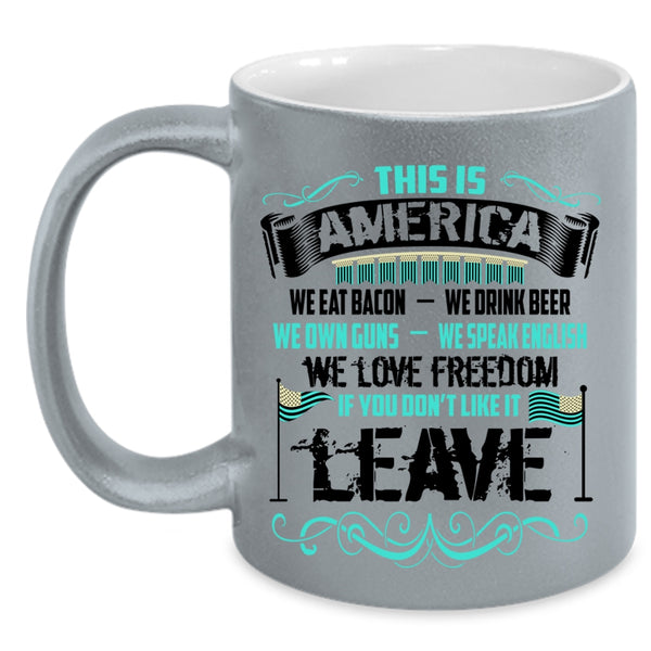 We Eat Bacon We Love Freedom Coffee Mug, This Is America Accent Mug