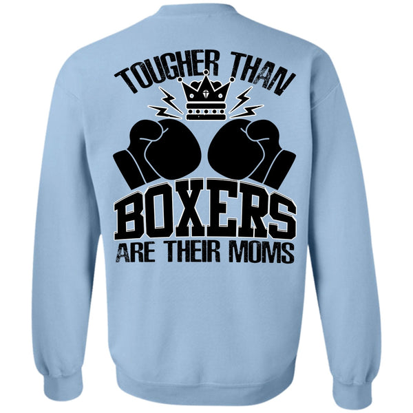 I Love Boxer T Shirt, Tougher Than Boxers Are Their Moms Sweatshirt