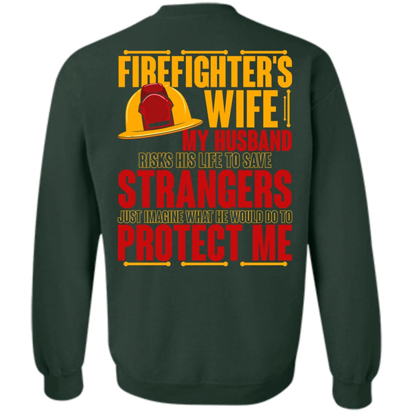 My Husband Risks His Life T Shirt, I Love Firefighter Sweatshirt