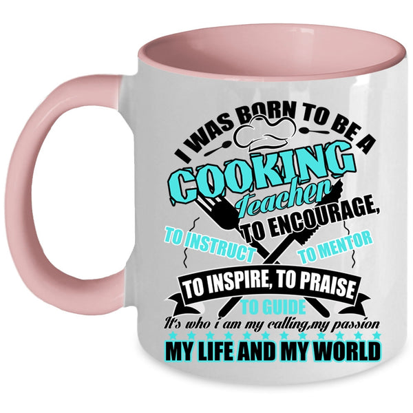 I Love Cooking Coffee Mug, I Was Born To Be A cooking Teacher Accent Mug