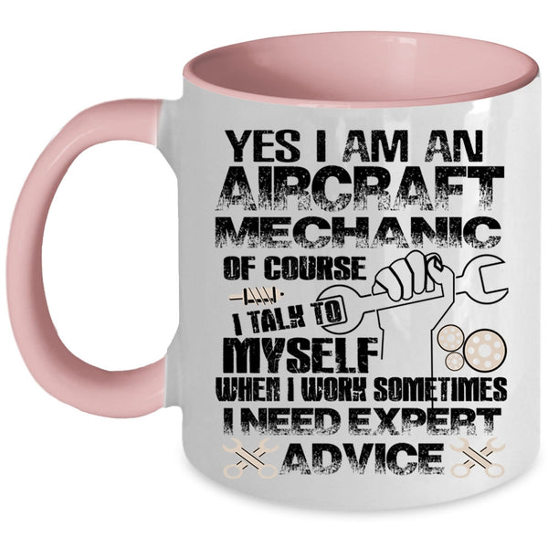 I Need Expert Advice Coffee Mug, I Am An Aircraft Mechanic Accent Mug