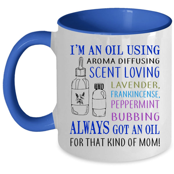 Cool Mom Coffee Mug, I'm An Oil Using Aroma Diffusing Accent Mug