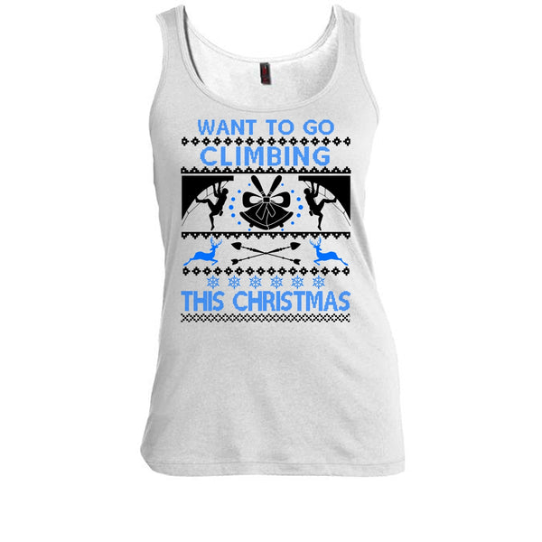 Want To Go Climbing T Shirt, Awesome Merry Christmas T Shirt, Awesome t-shirts