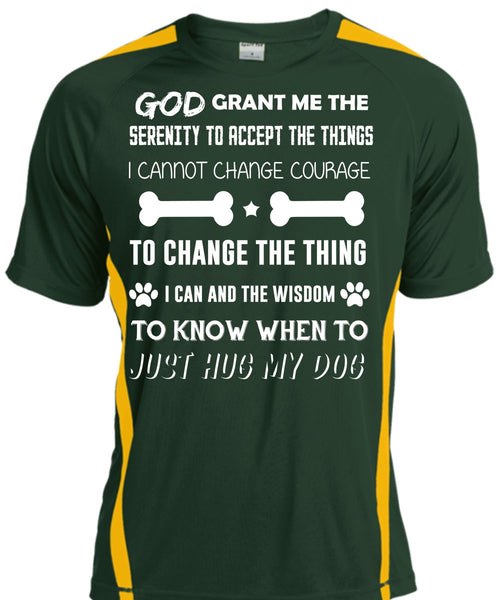 I Can And The Wisdom To Know T Shirt, To Just Hug My Dog Shirt