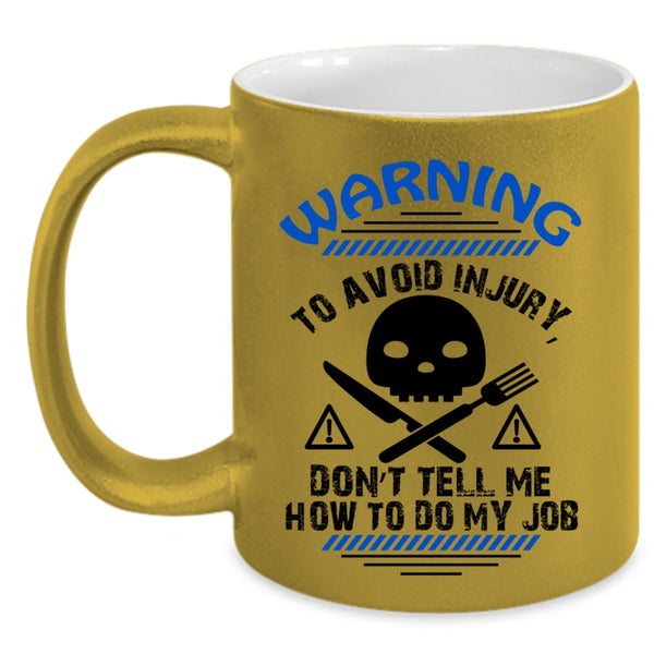 Funny Chef Coffee Mug, Don't Tell me How To Do My Job Accent Mug