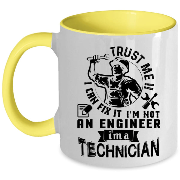 I'm A Technician Coffee Mug, Trust Me I Can Fix It I'm Not An Engineer Accent Mug