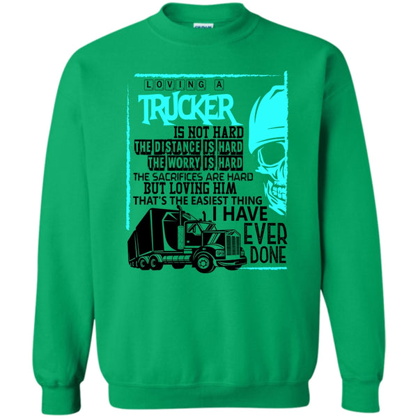 Coolest Trucker T Shirt, Loving A Trucker Sweatshirt