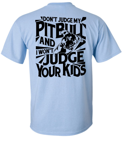 Don't Judge My Pit Bull T Shirt, I Love Dog T Shirt
