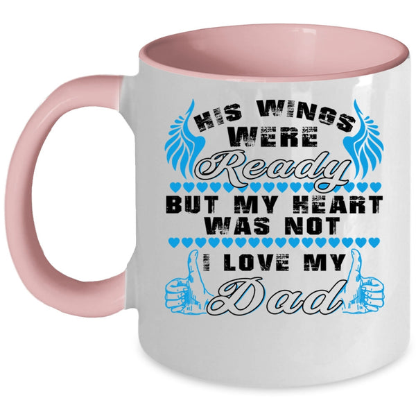 I Love My Dad Coffee Mug, His Wings Were Ready Accent Mug