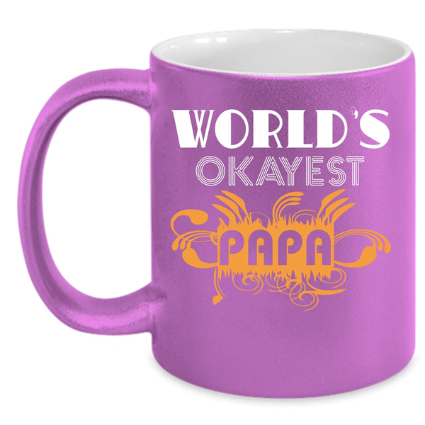 World's Okayest Papa Coffee Mug, Funny Gift For Papa Coffee Cup