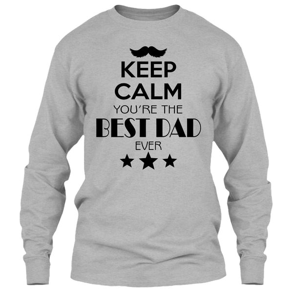 Keep Calm Your Are The Best Dad Ever T Shirt, Best Dad Ever T Shirt