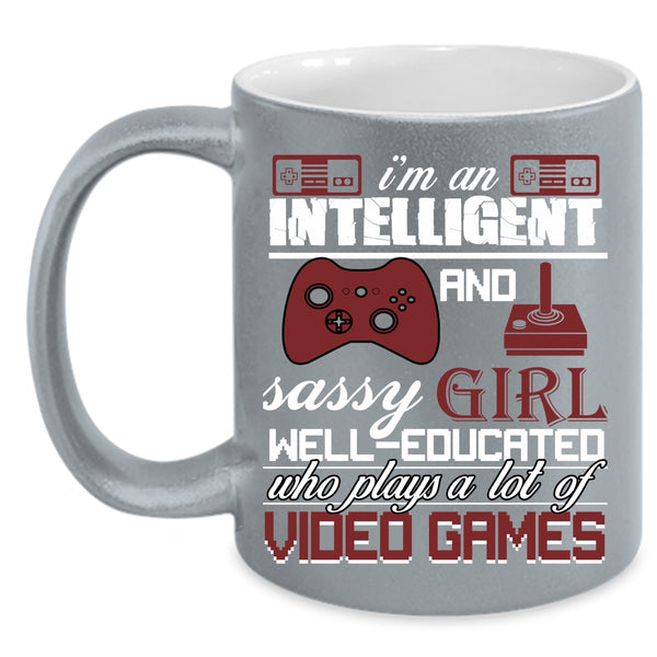 I'm An Intelligent And Girl Coffee Mug, Plays A Lot Of Video Games Coffee Cup