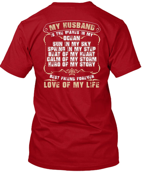 My Husband Is The Waves In My Ocean T Shirt, Love Of My Life T Shirt