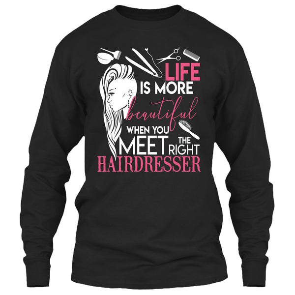 Life Is More Beautiful T Shirt, I Am A Hairstylist T Shirt