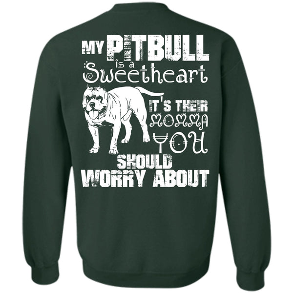 It's Their Momma You T Shirt, I Love Pit Bull Sweatshirt