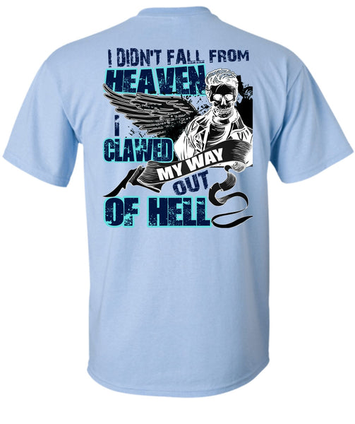 I Didn't Fall From Heaven T Shirt, I Love My Life T Shirt