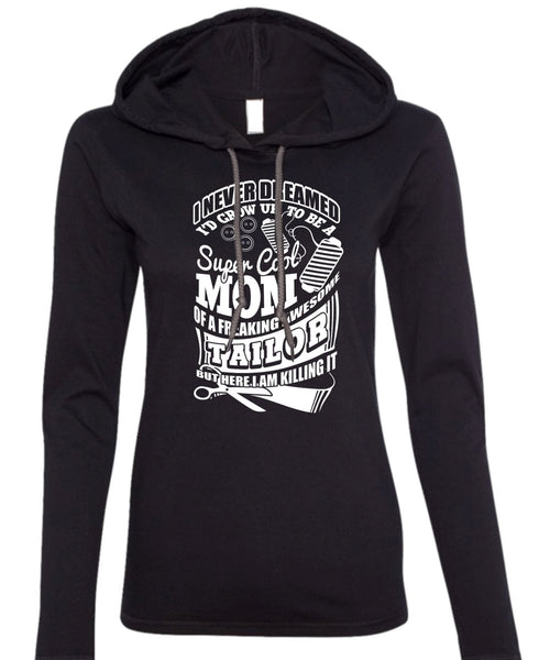 I'd Grow Up To Be A Cool Mom T Shirt, Awesome Tailor T Shirt (Anvil Ladies Ringspun Hooded)