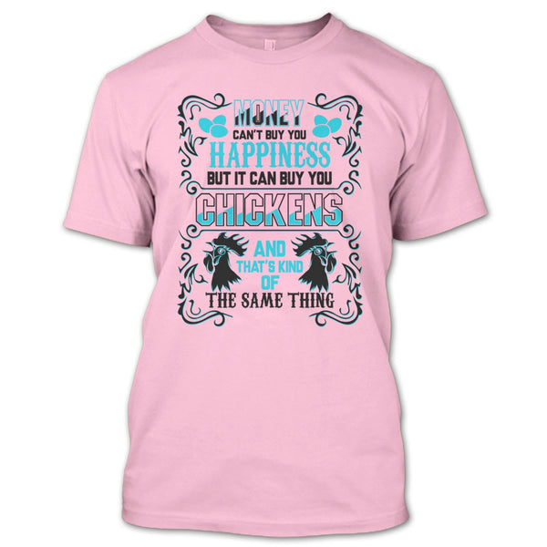 Money Can't Buy Happiness T Shirt, Coolest Chickens Lover T Shirt