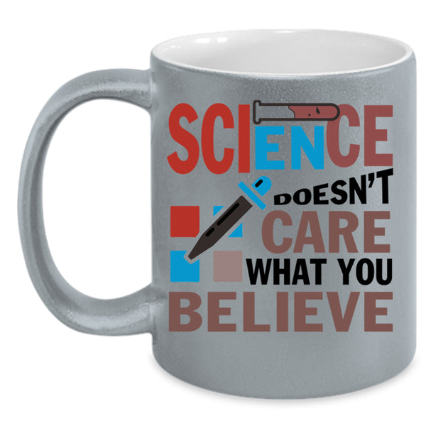 Funny Science Coffee Mug, Science Doesn't Care What You Beliebe Accent Mug