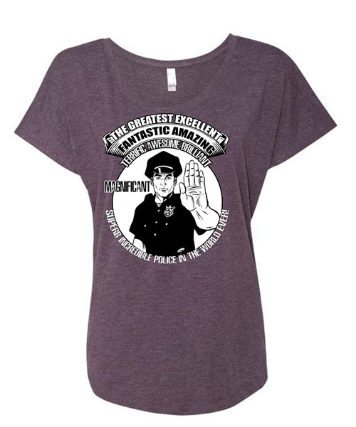 Police In The World Ever T Shirt, Fantastic Amazing T Shirt, Cool Shirt (Ladies' Triblend Dolman Sleeve)