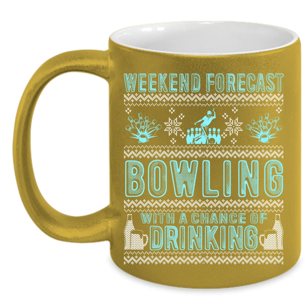 Weekend Forecast Bowling Coffee Mug, Chance Of Drinking Coffee Cup